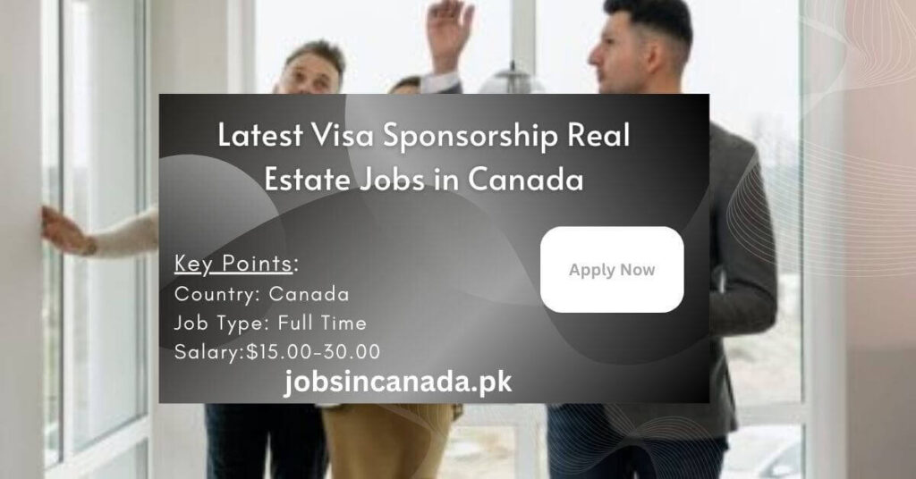 Latest Visa Sponsorship Real Estate Jobs in Canada