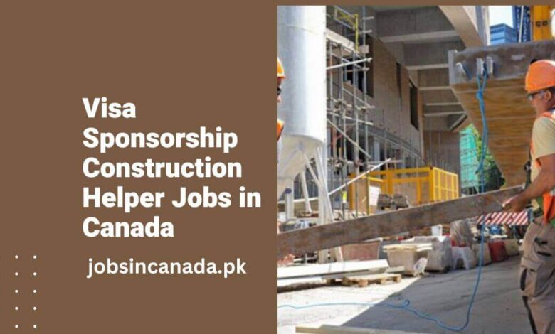 Visa Sponsorship Construction Helper Jobs in Canada