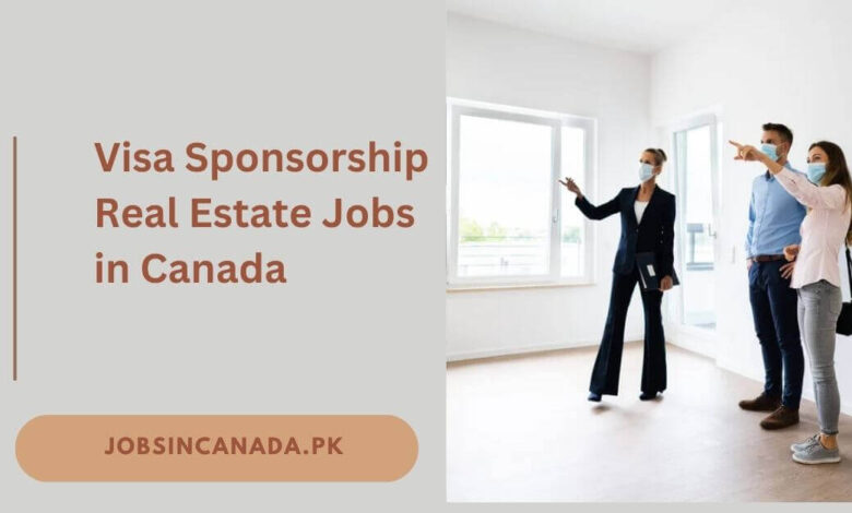 Visa Sponsorship Real Estate Jobs in Canada