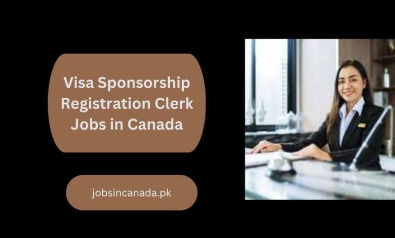 Visa Sponsorship Registration Clerk Jobs in Canada