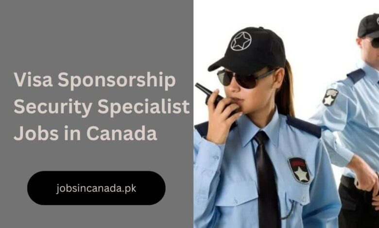 Visa Sponsorship Security Specialist Jobs in Canada