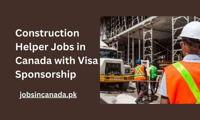 Construction Helper Jobs in Canada with Visa Sponsorship