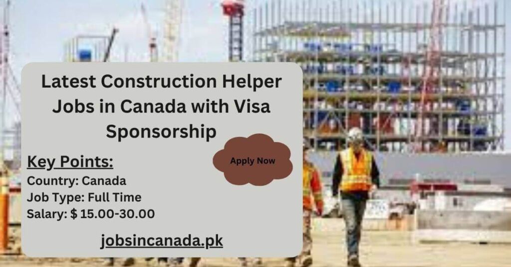 Latest Construction Helper Jobs in Canada with Visa Sponsorship