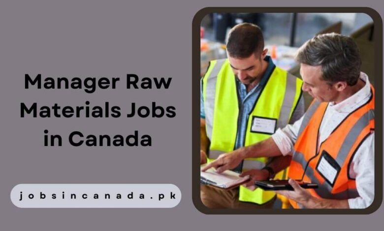 Manager Raw Materials Jobs in Canada