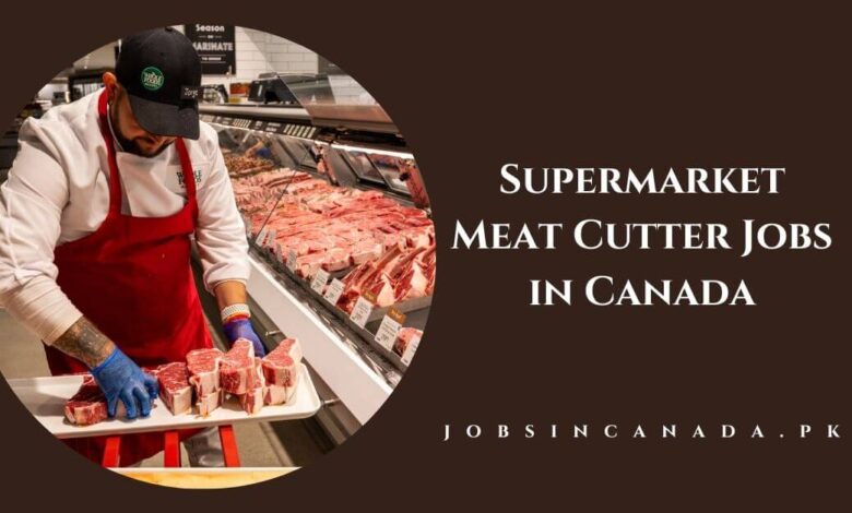 Supermarket Meat Cutter Jobs in Canada