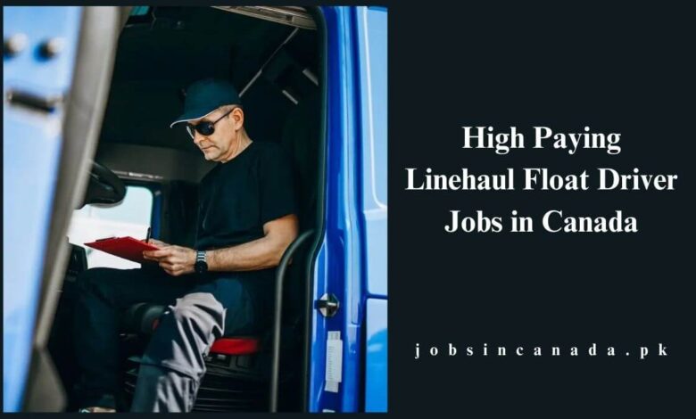 High Paying Linehaul Float Driver Jobs in Canada