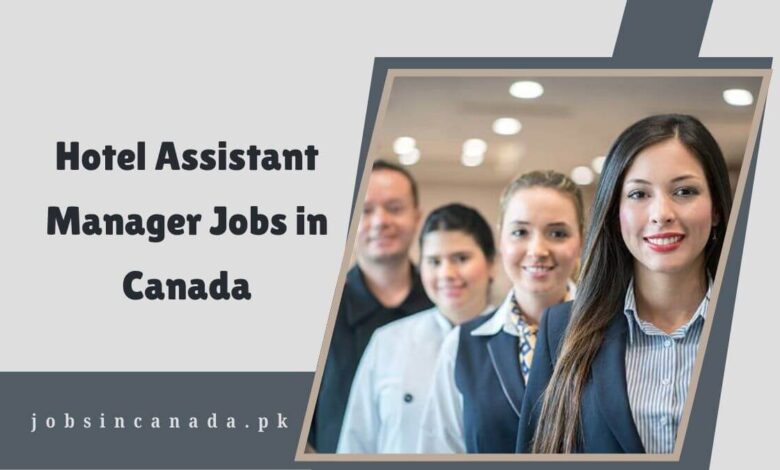 Hotel Assistant Manager Jobs in Canada