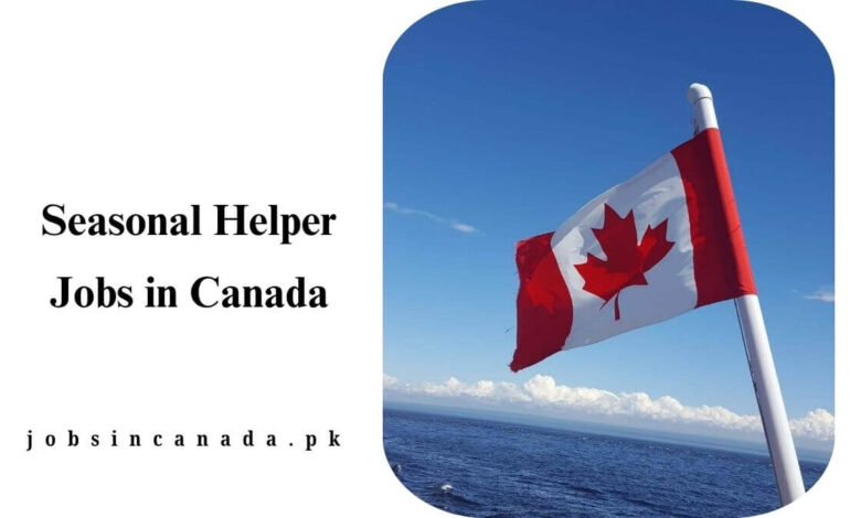 Seasonal Helper Jobs in Canada