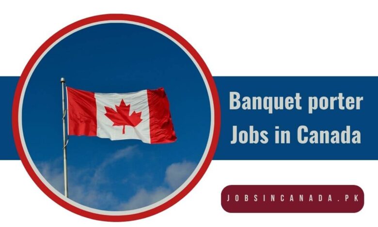 Banquet porter Jobs in Canada